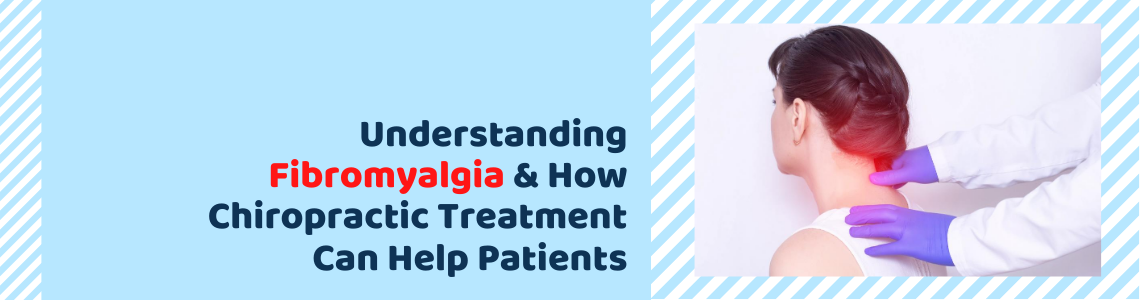 Understanding Fibromyalgia and How Chiropractic Treatment Can Help Patients - O'Dell Family Chiropractic